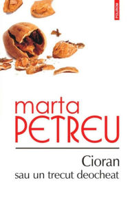 Title: Cioran sau un trecut deocheat, Author: Marta Petreu