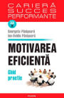 Motivarea eficienta: Ghid practic