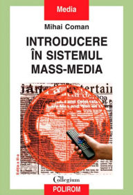 Title: Introducere in sistemul mass-media (editia a III-a), Author: Mihai Coman