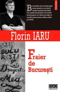 Title: Fraier de Bucuresti, Author: Florin Iaru