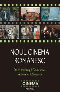 Title: Noul cinema romanesc: De la tovarasul Ceausescu la domnul Lazarescu, Author: Corciovescu