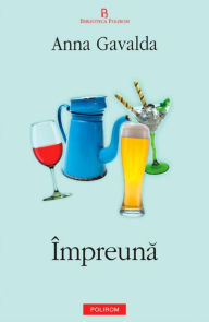 Title: Împreuna, Author: Anna Gavalda