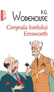 Title: Greseala lordului Emsworth, Author: P. G. Wodehouse