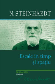 Title: Escale in timp si spatiu, Author: N. Steinhardt