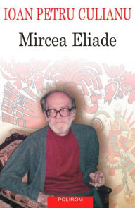 Title: Mircea Eliade, Author: Ioan Petru Culianu