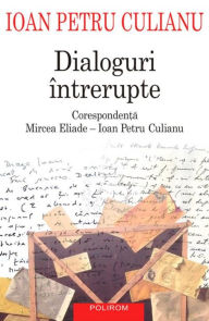Title: Dialoguri intrerupte, Author: Ioan Pentru Culianu