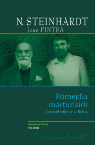 Title: Primejdia marturisirii. Convorbirile de la Rohia, Author: N. Steinhardt