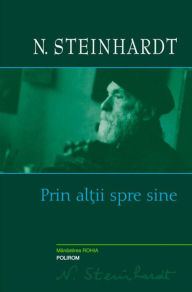 Title: Prin al?ii spre sine, Author: Steinhardt N.