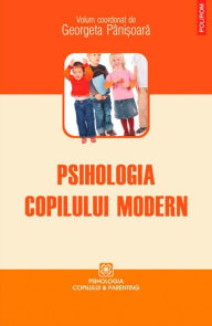 Title: Psihologia copilului modern, Author: Georgeta Pâni?oara