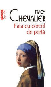 Title: Fata cu cercel de perla, Author: Tracy Chevalier