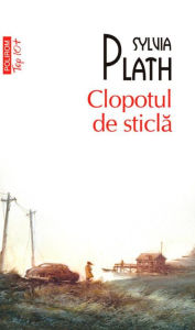 Title: Clopotul de sticla, Author: Sylvia Plath