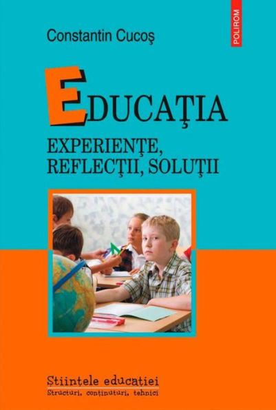 Educa?ia: experien?e, reflec?ii, solu?ii