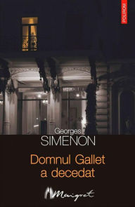 Title: Domnul Gallet a decedat, Author: Georges Simenon