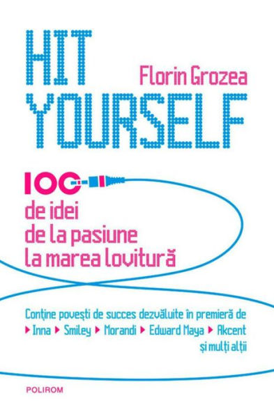 Hit Yourself. 100 de idei de la pasiune la marea lovitură (română)