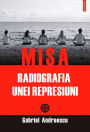 MISA. Radiografia unei represiuni