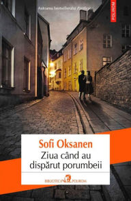 Title: Ziua cand au disparut porumbeii, Author: Sofi Oksanen