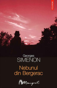 Title: Nebunul din Bergerac, Author: Georges Simenon