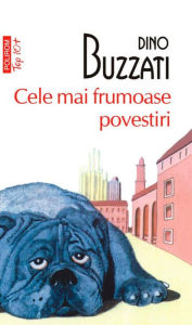 Title: Cele mai frumoase povestiri, Author: Dino Buzzati
