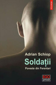 Title: Solda?ii: poveste din Ferentari, Author: Adrian Schiop