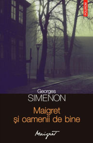 Title: Maigret ?i oamenii de bine, Author: Georges Simenon