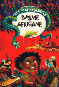 Title: Cele mai frumoase basme africane, Author: Corneliu Barbulescu