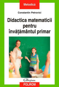 Title: Didactica matematicii pentru înva?amântul primar, Author: Constantin Petrovici