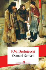 Title: Oameni sarmani, Author: F.M. Dostoievski