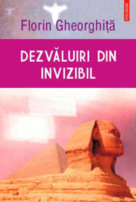 Title: Dezvaluiri din invizibil, Author: Gheorghi?a Florin