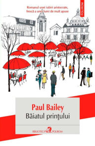 Title: Baiatul prin?ului, Author: Paul Bailey