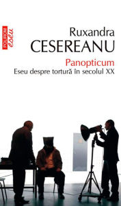 Title: Panopticum. Eseu despre tortura in secolul XX, Author: Ruxandra Cesereanu