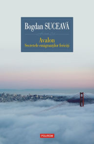 Title: Avalon: secretele emigrantilor fericiti, Author: Bogdan Suceava