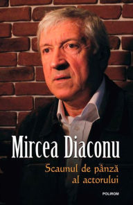 Title: Scaunul de panza al actorului, Author: Mircea Diaconu