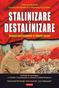 Title: Stalinizare ?i destalinizare. Evolu?ii institu?ionale ?i impact social, Author: Budeanca Cosmin