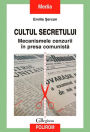 Cultul secretului. Mecanismele cenzurii în presa comunista