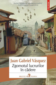 Title: Zgomotul lucrurilor în cădere, Author: Juan Gabriel Vásquez