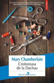 Title: Croitoreasa de la Dachau, Author: Mary Chamberlain