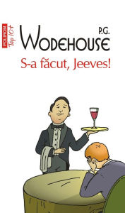 Title: S-a făcut, Jeeves!, Author: P. G. Wodehouse