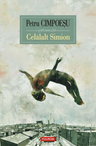 Title: Celălalt Simion, Author: Petru Cimpoeşu