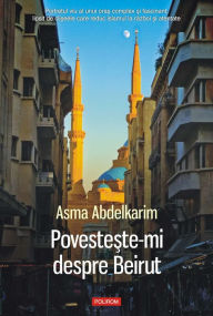 Title: Povesteşte-mi despre Beirut, Author: Asma Abdelkarim