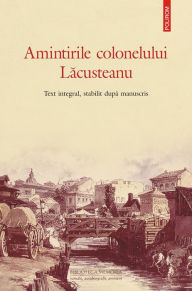 Title: Amintirile colonelului Lăcusteanu, Author: Grigore Lăcusteanu