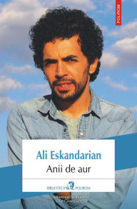 Title: Anii de aur, Author: Ali Eskandarian