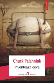Title: Inventează ceva, Author: Chuck Palahniuk