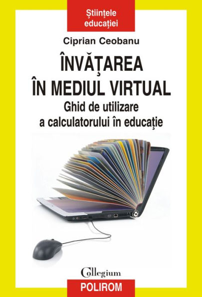 Învatarea în mediul virtual: Ghid de utilizare a calculatorului în educatie