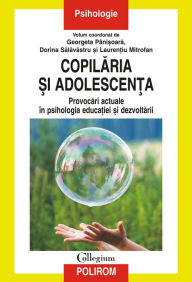 Title: Copilaria si adolescenta: provocari actuale în psihologia educatiei si dezvoltarii, Author: Georgeta Pâni?oara