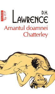 Title: Amantul doamnei Chatterley, Author: D. H. Lawrence