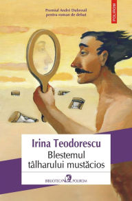 Title: Blestemul tâlharului mustăcios, Author: Irina Teodorescu