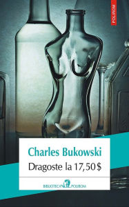 Title: Dragoste la 17,50$, Author: Charles Bukowski