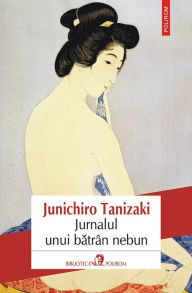 Title: Jurnalul unui bătrân nebun, Author: Junichiro Tanizaki