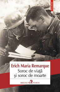 Title: Soroc de viata si soroc de moarte, Author: Erich Maria Remarque