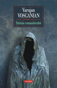 Title: Statuia comandorului: nuvele, Author: Varujan Vosganian